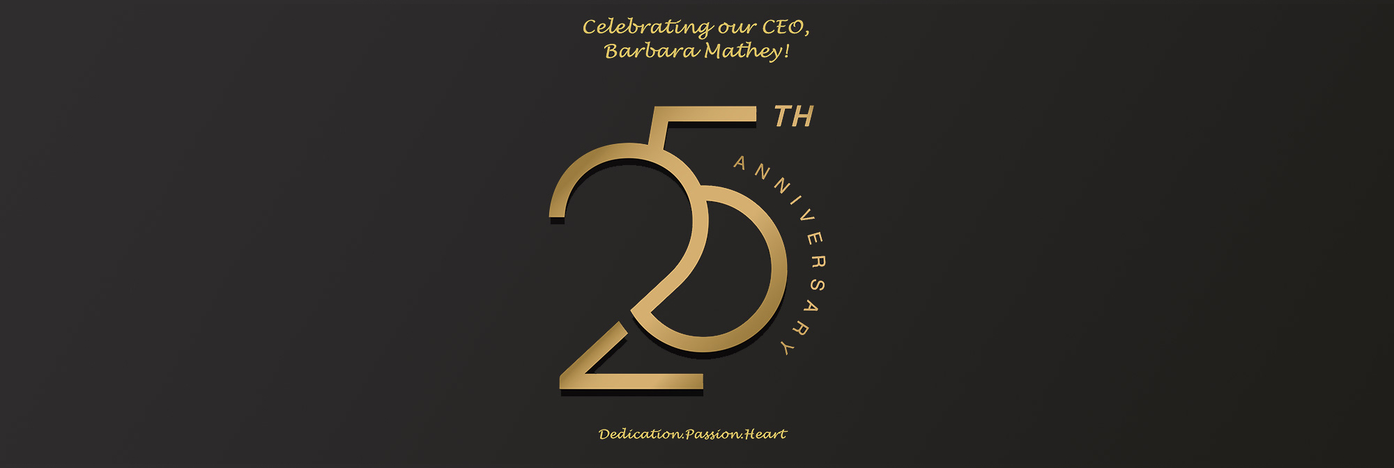 25th Anniversary of Barbara Mathey as CEO!